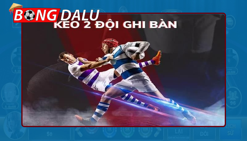 Sơ bộ về Kèo cả 2 đội ghi bàn hay không